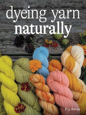 cover image of Dyeing Yarn Naturally